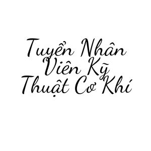 Nhân Viên Kỹ Thuật Cơ Khí