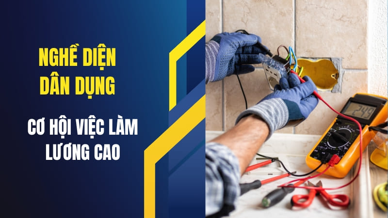 Học nghề điện dân dụng và cơ hội việc làm hiện nay