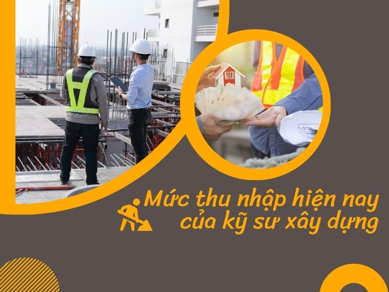 Mức thu nhập hiện nay của kỹ sư xây dựng