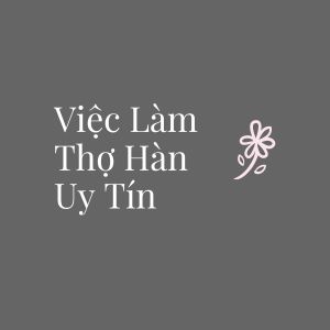 Việc Làm Thợ Hàn Uy Tín